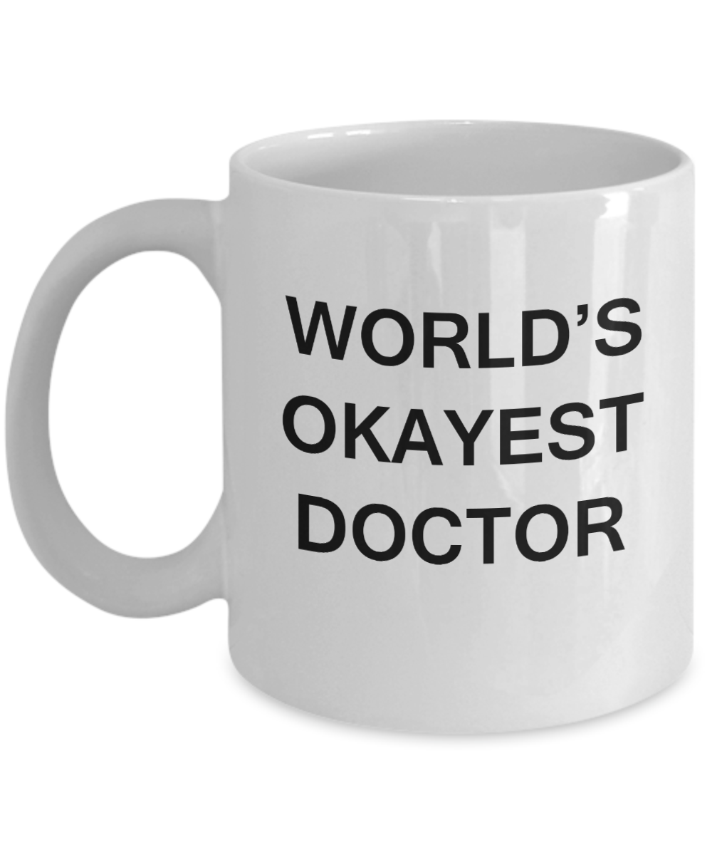 World's Okayest Doctor - White Porcelain Coffee Cup,Premium 11 oz Funny Mugs White coffee cup Gifts Ideas