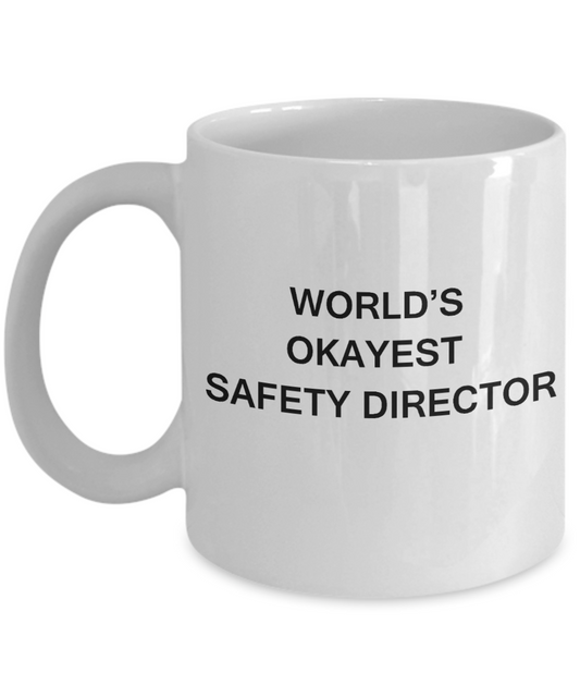 Safety Director Gifts - World's Okayest Safety Director - Birthday Gifts Ceramic Cup White, Funny Mugs Gift Ideas 11 Oz
