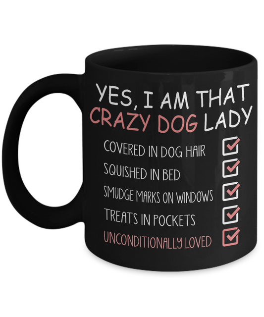 Dog Mom Coffee Mug, Yes I Am That Crazy Dog Lady -Black Porcelain Coffee Mug 11 Oz For Dog Lover, Dad, Mom