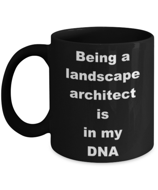 Being a landscape architect is in my DNA - Funny Black Porcelain Coffee Mug Cute Ceramic Cup 11 oz