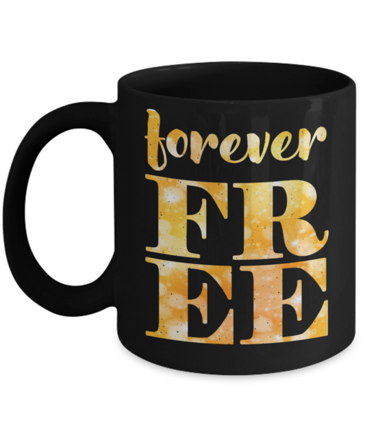 Forever free - Funny Black Porcelain Coffee 11 oz
