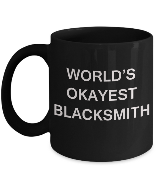 Funny Mug - World's Okayest Blacksmith - Porcelain Black coffee mugs 11 oz