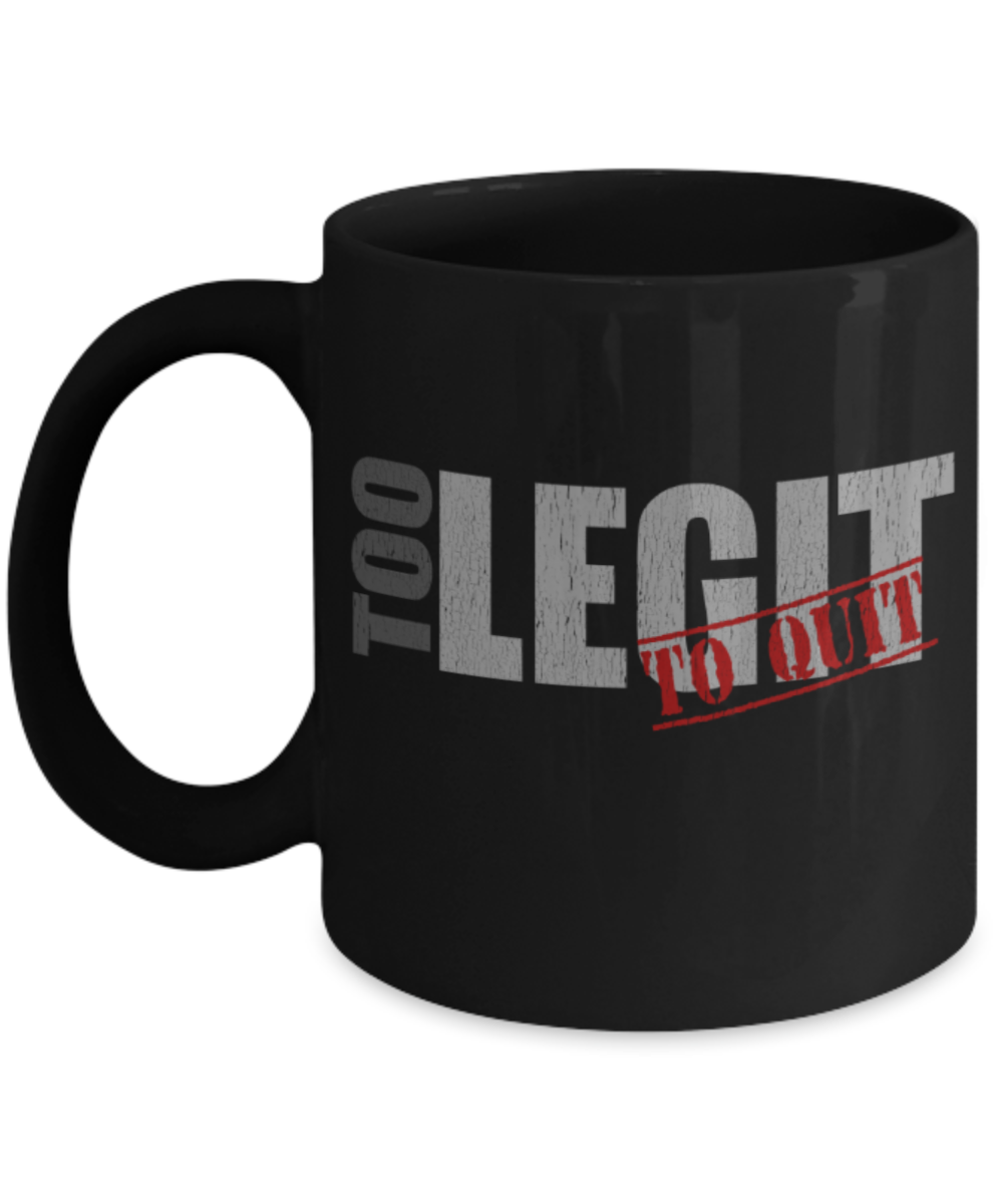 Winning Lovers Mugs, Too Legit to quit - Funny Black Porcelain Coffee 11 oz