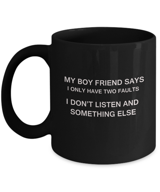 My Boy Friend says two faults Black Mugs - Funny Christmas Black coffee mugs 11 oz