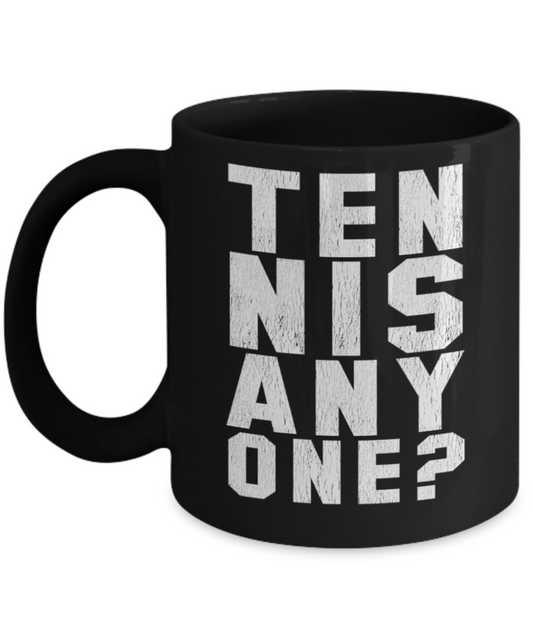 Tennis lovers mugs, Tennis Anyone? - Funny Black Porcelain Coffee 11 oz