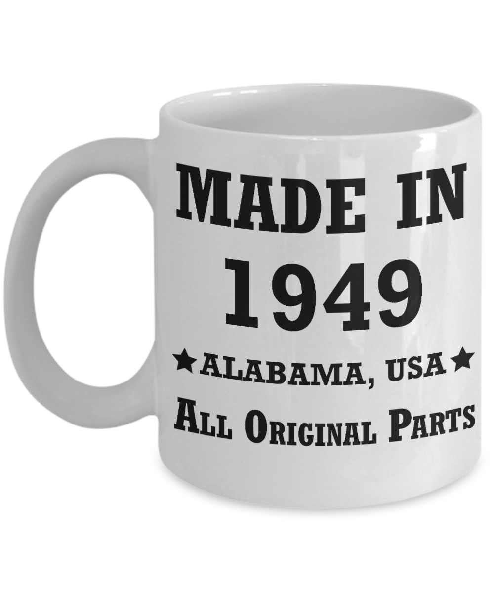 Inapropriate birthday gifts - Alabama Born 69th birthday gifts for men/women - Made in 1949 All Original Parts Alabama - Best 1st Birthday Gifts for family Ceramic Cup White, Funny Mugs Gift Ideas 11 Oz