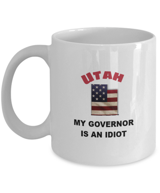 UTAH My GOVERNOR Is An IDIOT Funny Political Coffee Mug,My Governor is an Idiot,My Governor Is A Liar,Not My Governor Mug