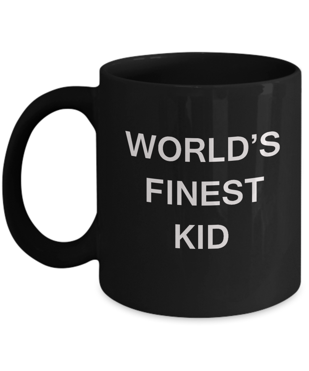 Funny Kid Mugs - World's Finest Kid - Porcelain Black coffee mugs 11 oz