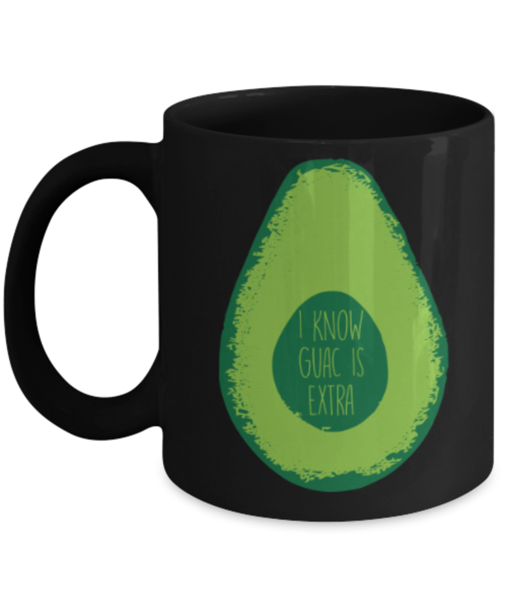 Food Lovers mugs , I Know Guac is Extra - Black Coffee Mug Porcelain Tea Cup 11 oz - Great Gift