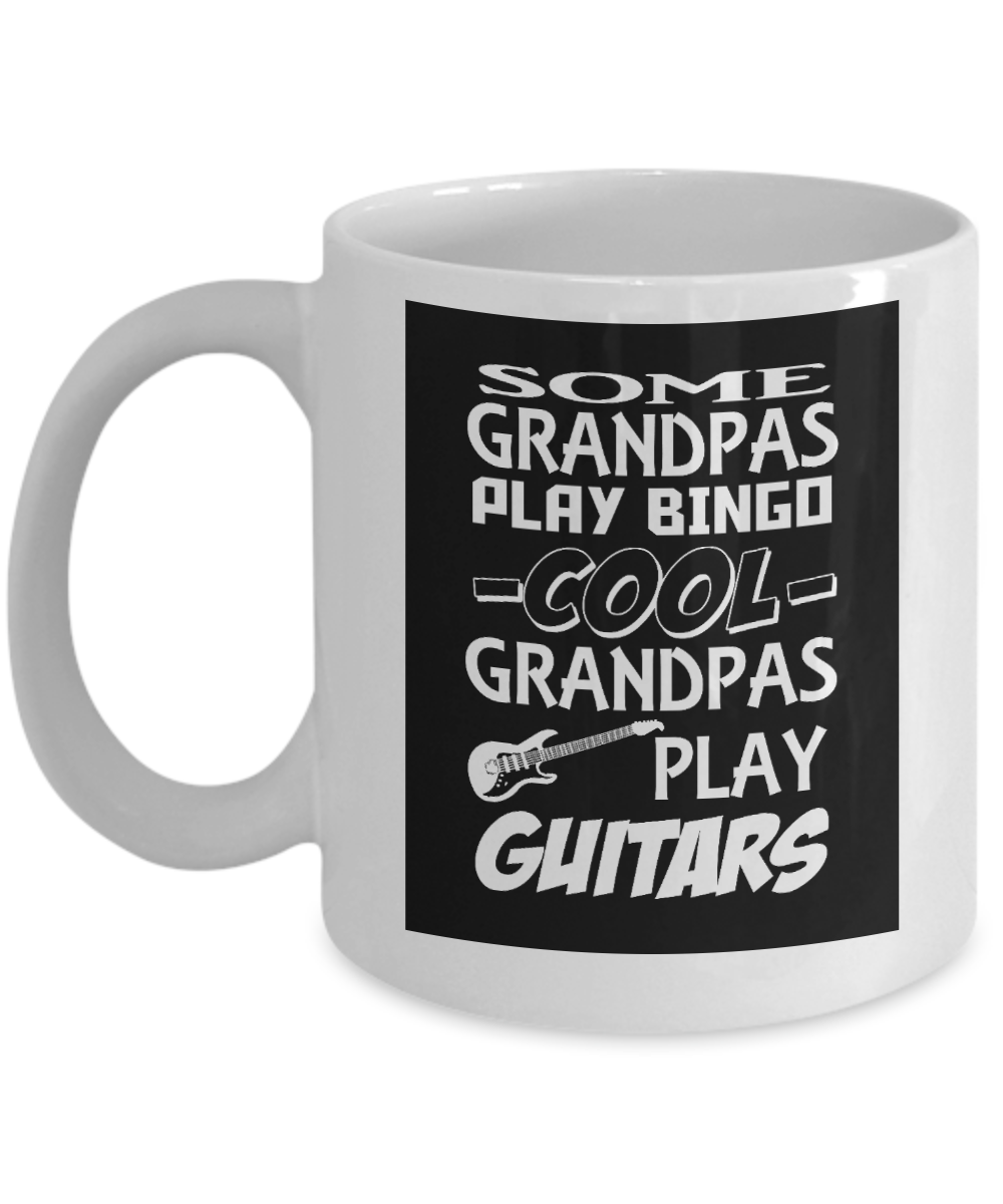 I Am Playing Guitar Gift Coffee Mug, Some Grandpas Play Bingo Cool Grandpas Play Guitars-White Porcelain Coffee Mug 11 oz For Father,Grandma, Music,Grandpa, Guitar Player