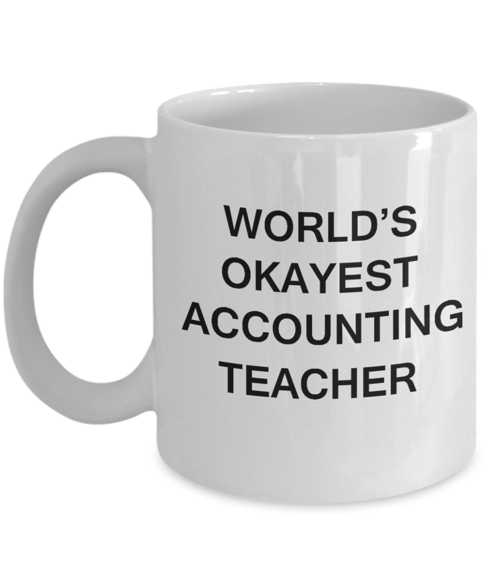 Gifts for cooperating teacher - World's Okayest Accounting Teacher - Porcelain White Funny Coffee Mug & Gifts for Teachers 11 OZ - Funny Gifts Ideas