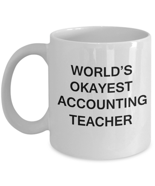 Gifts for cooperating teacher - World's Okayest Accounting Teacher - Porcelain White Funny Coffee Mug & Gifts for Teachers 11 OZ - Funny Gifts Ideas