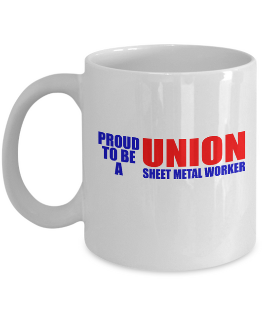 Proud to be a Union Sheet metal worker coffee mugs White coffee mugs 11 oz