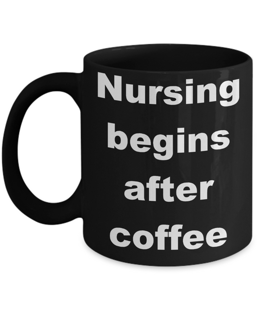 Nursing coffee mug caffeine - Nursing begins after coffee - Black Porcelain Coffee Cup,Premium 11 oz Funny Mugs Black coffee cup Gifts Ideas