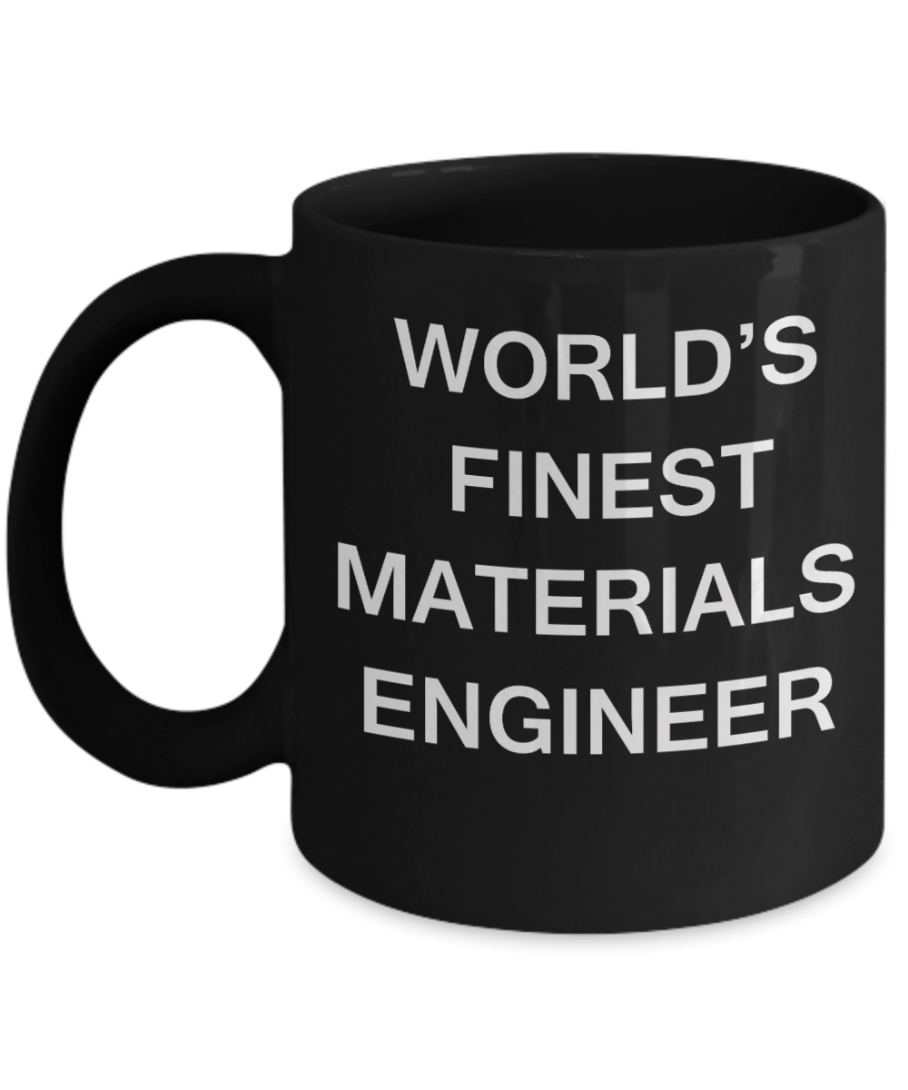 World's Finest Materials engineer - Gifts For Materials engineer Black mugs 11 oz