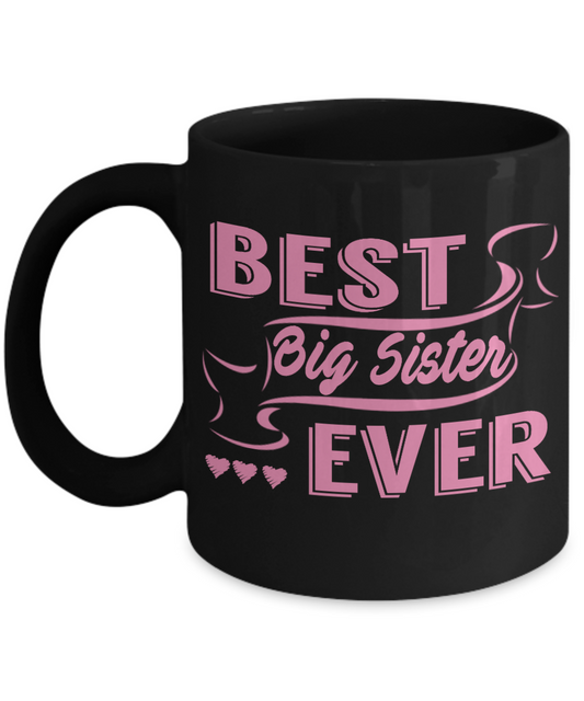 Sister Coffee Mug, Best Big Sister- Black Porcelain Coffee Mug 11 Oz Funny Quotes Coffee Mug