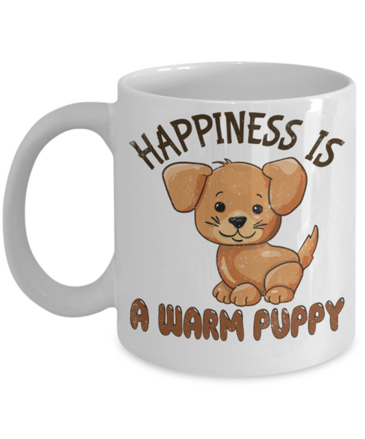 Dog Lovers Mugs, Happiness is a warm puppy - Funny White Porcelain Coffee 11 oz