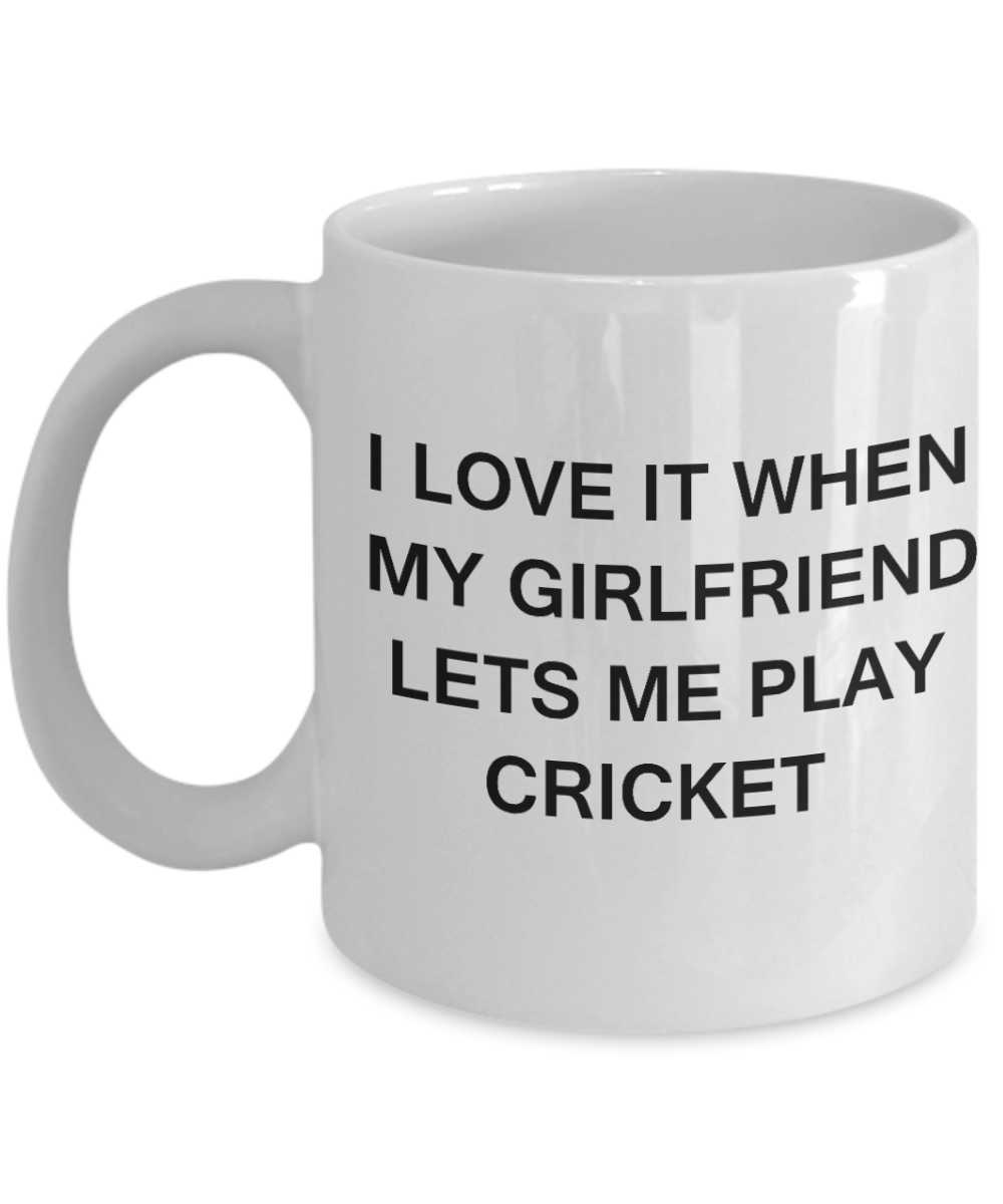 Cricket Lovers mugs,I Love It When My Girlfriend Lets me Play Competitive Dancing-White Coffee Mugs 11 oz Cup