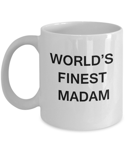 Funny Madam Mugs - World's Finest Madam - Porcelain White coffee mugs 11 oz
