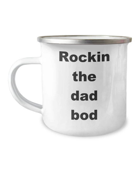 Rocking the dad bod -Premium 12 Oz Stainless Steel Enamel Finish White Camper Coffee Mug