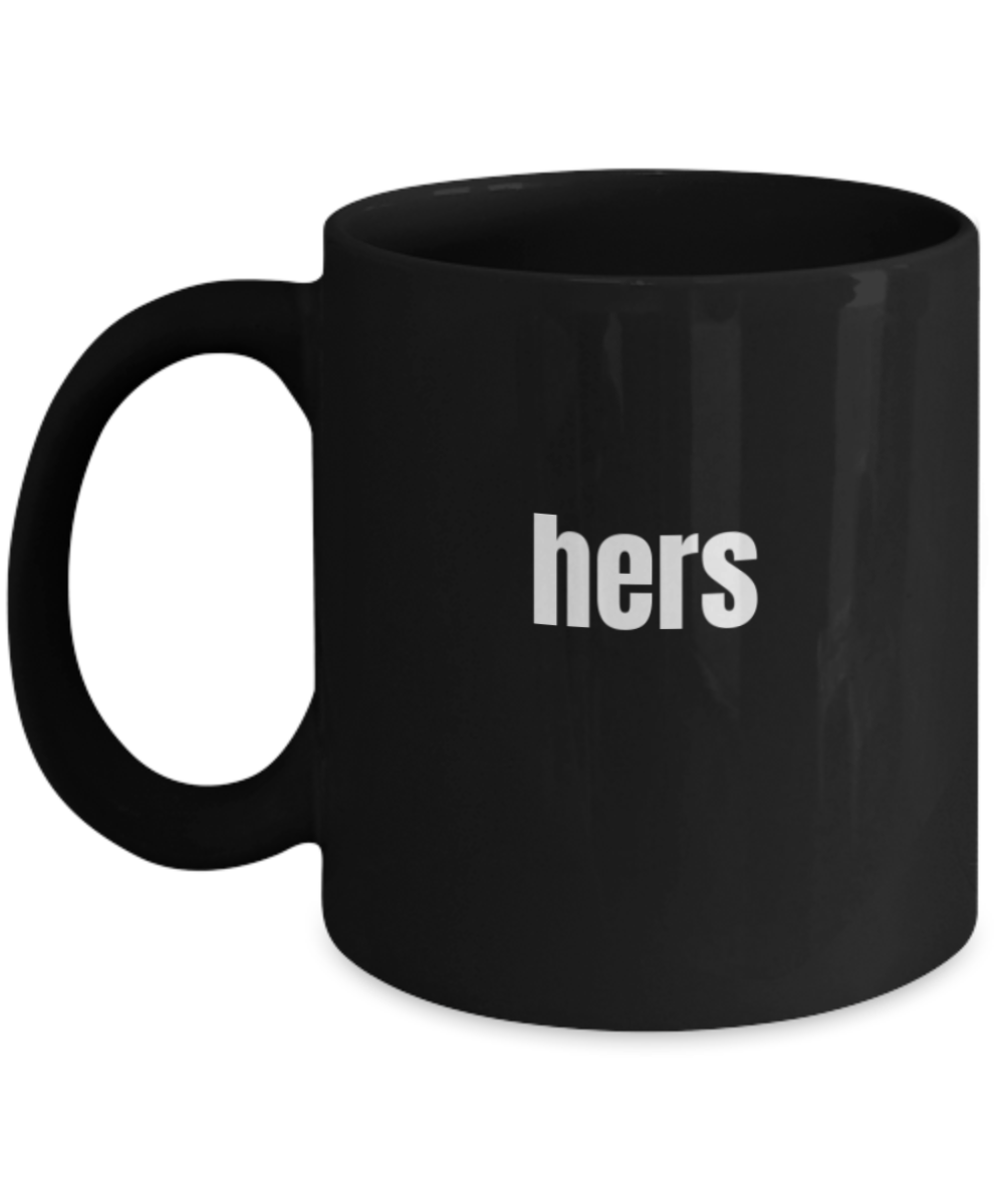 Hers Coffee Mug - Funny Coffee Her Cup - Premium 11 oz Black coffee cup