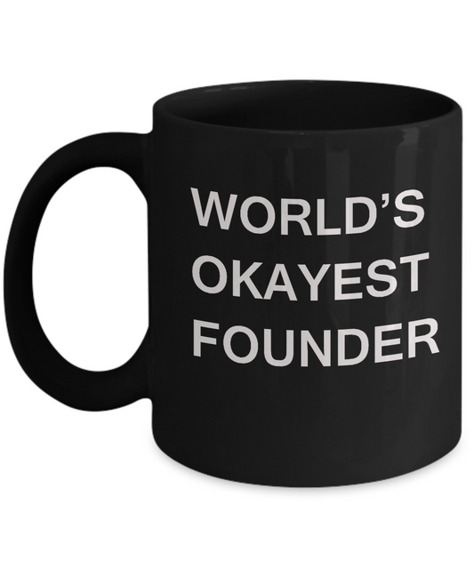 Funny Mug - World's Okayest Founder - Porcelain Black coffee mugs 11 oz