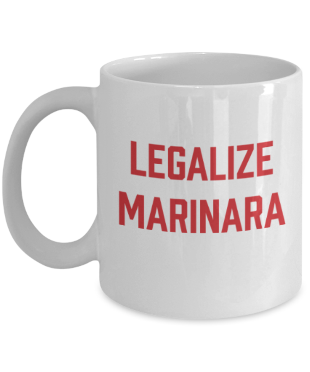Beer Food Lovers mugs , Legalize Marinara - White Coffee Mug Porcelain Tea Cup 11 oz - Great Gift