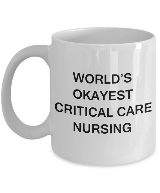 World's Okayest Critical care nursing - Porcelain White coffee mugs 11 oz