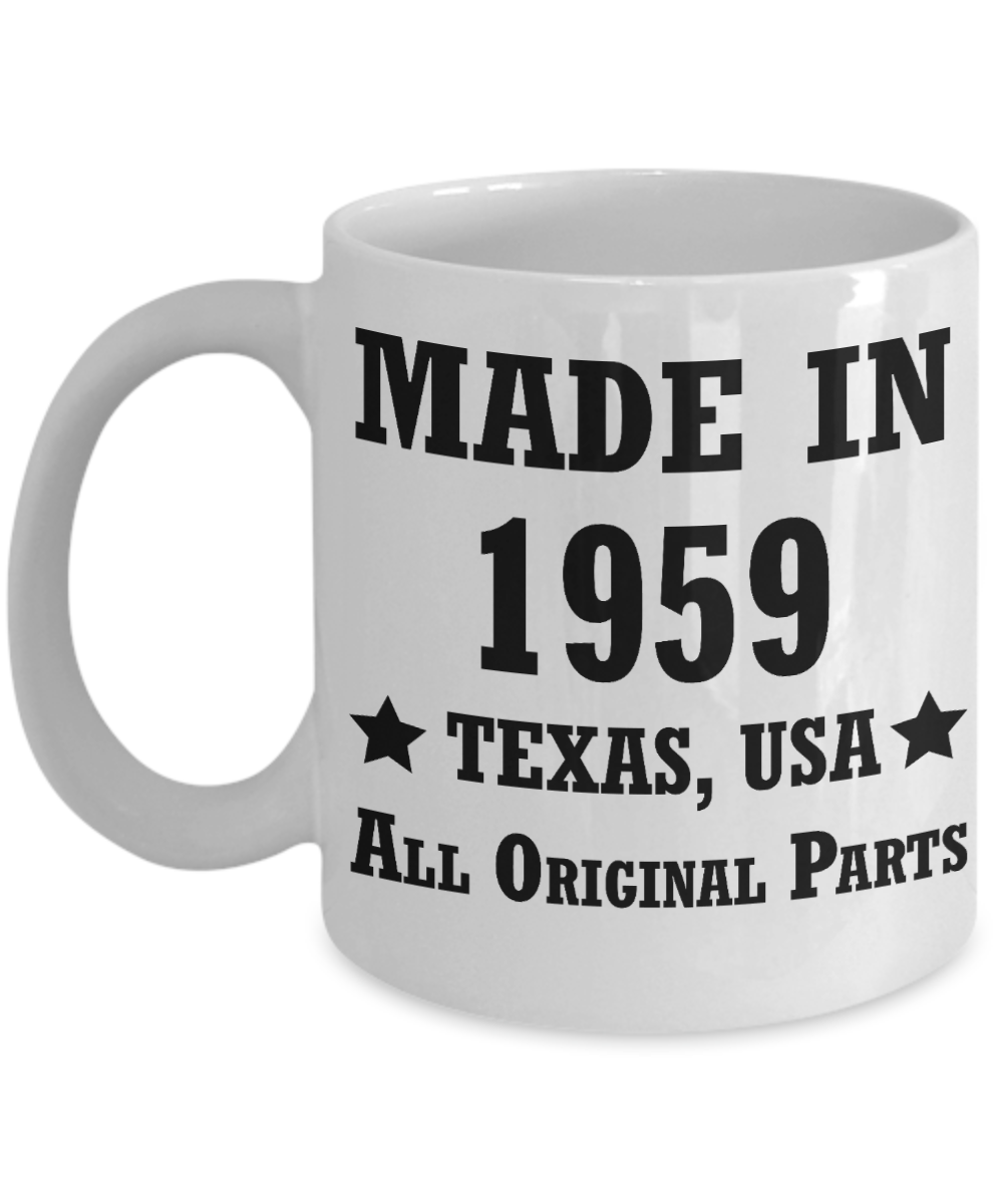 59th birthday gifts for men/women, Texas 1959 Birthday Gift Mugs - Made in 1959 All Original Parts - Best 59th Birthday Gifts for family Ceramic Cup White, Funny Mugs Gift Ideas 11 Oz