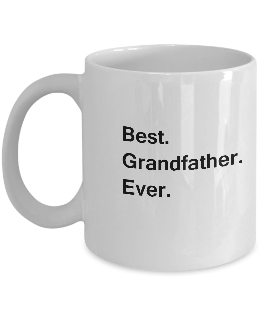 Best Grandfather Ever Coffee Mugs - Funny Valentine Coffee Mugs - White coffee mugs 11 oz