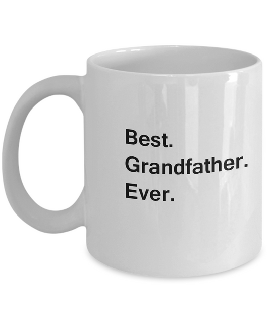 Best Grandfather Ever Coffee Mugs - Funny Valentine Coffee Mugs - White coffee mugs 11 oz