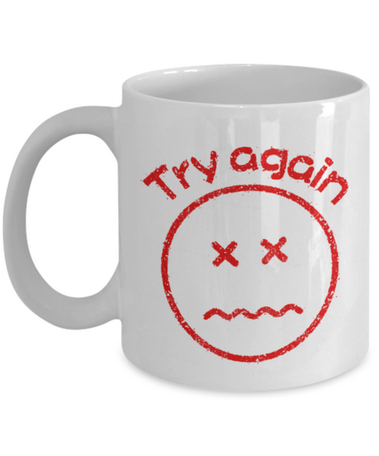 Try again - Funny White Porcelain Coffee 11 oz