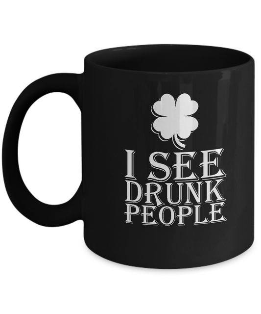 I see drunk people black coffee mugs - 11 OZ Black coffee mugs and tea cups Gift Ideas Drunk people drinks