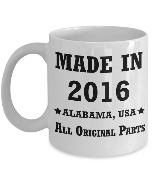 Rwo year old birthday gifts - Made in 2016 All Original Parts Alabama - White Porcelain Coffee Cup,Premium 11 oz Funny Mugs White coffee cup Gifts Ideas