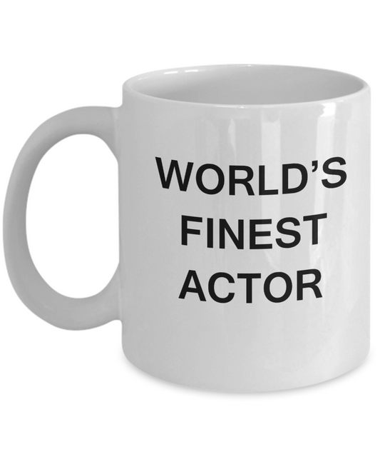 World's Finest Actor - Gifts For Actor - Porcelain White coffee mugs 11 oz