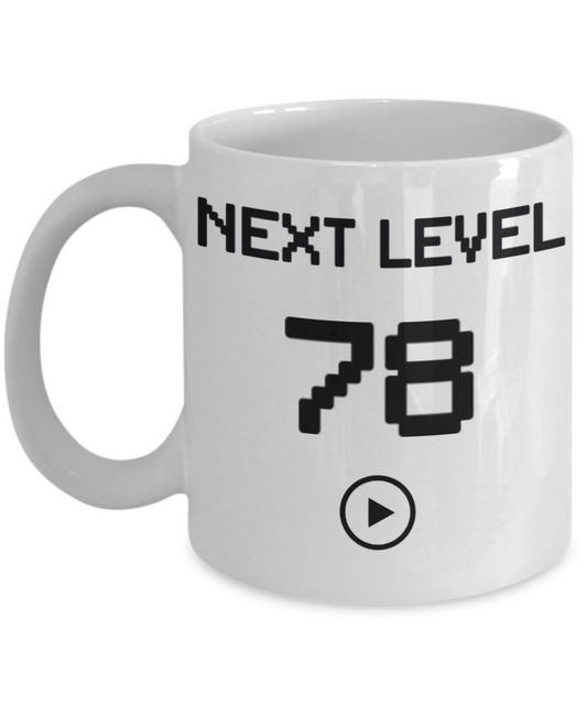 78th Birthday Coffee Mug, Next Level 78, Gamer Coffee Mug, Birthday Mug- White Porcelain Coffee Mug 11 Oz Birthday Coffee Mug