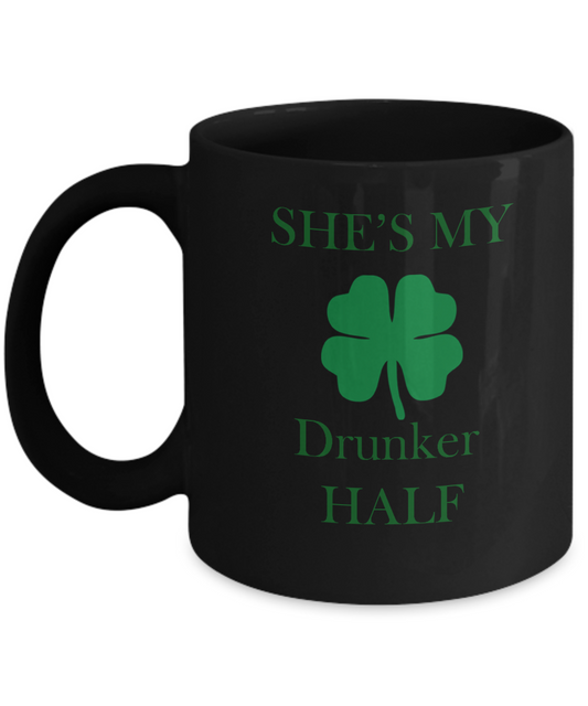 St Patrick's day mug - Crazy Dog Shes My Drunker Half Funny Black coffee mugs 11 oz