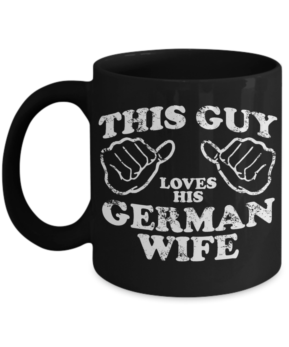 Love German Coffee Mug, This Guy Loves His German Wife-Black Porcelain Coffee Mug 11 oz for Husband, Wife , Anniversary