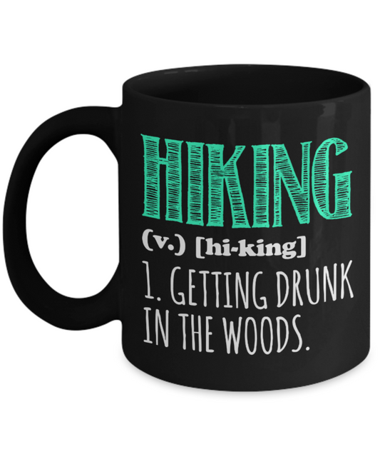 Hiking Lovers Mugs , Hiking getting drunk in woods - Black Coffee Mug Porcelain Tea Cup 11 oz - Great Gift