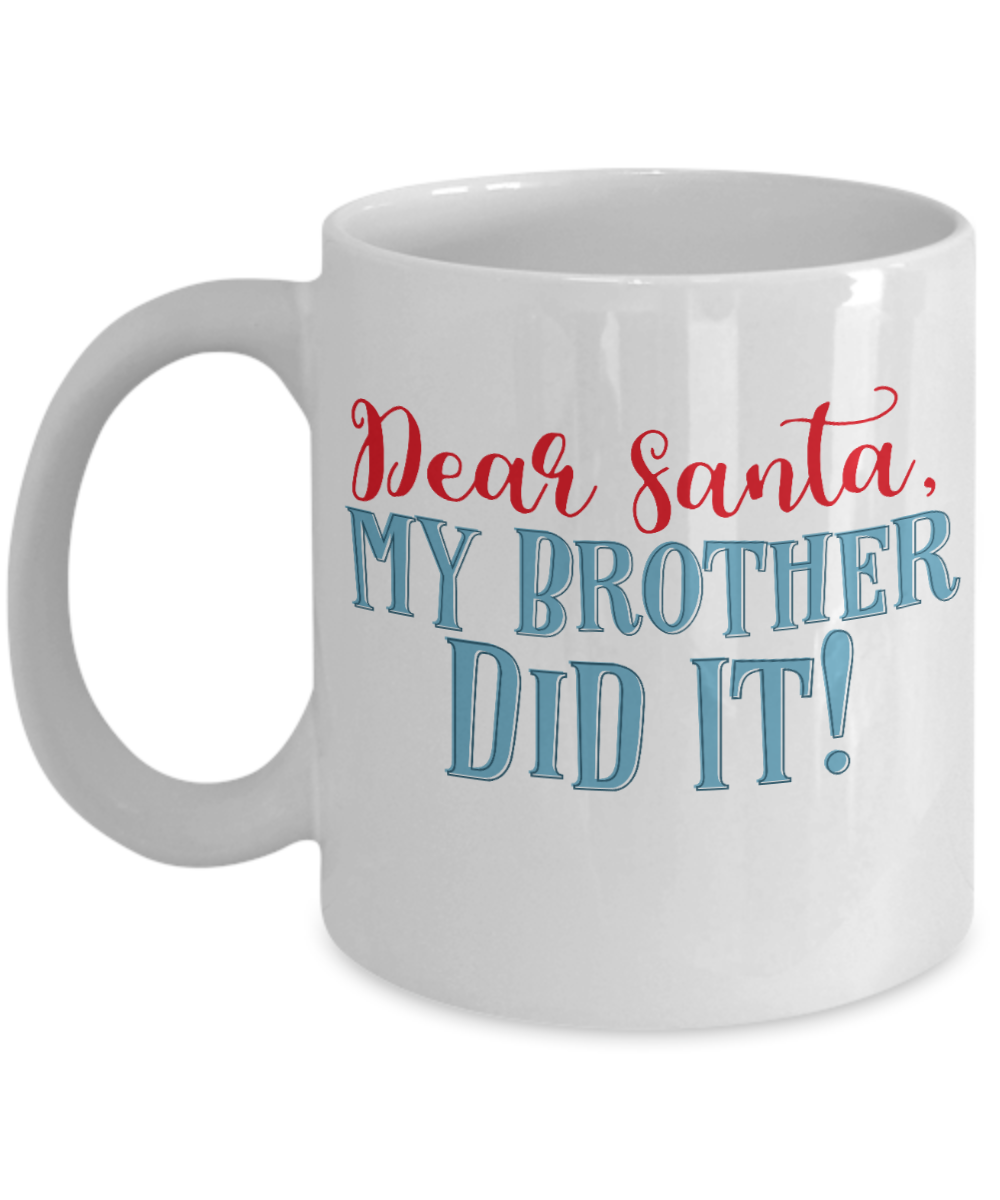 Nightnare before christmas mug - Dear Santa, My Brother Did It! - Funny Christmas Gift Mugs, Christmas Gifts for family Ceramic Cup White, Funny Mugs Gift Ideas 11 Oz
