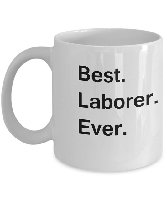Best Laborer Ever White Mugs - Funny Valentine Coffee Mugs - White coffee mugs 11 oz