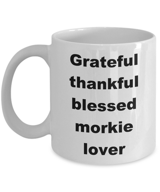 Dog Lovers Coffee mug,Grateful thankful blessed morkie lover-White Coffee Mug 11 oz