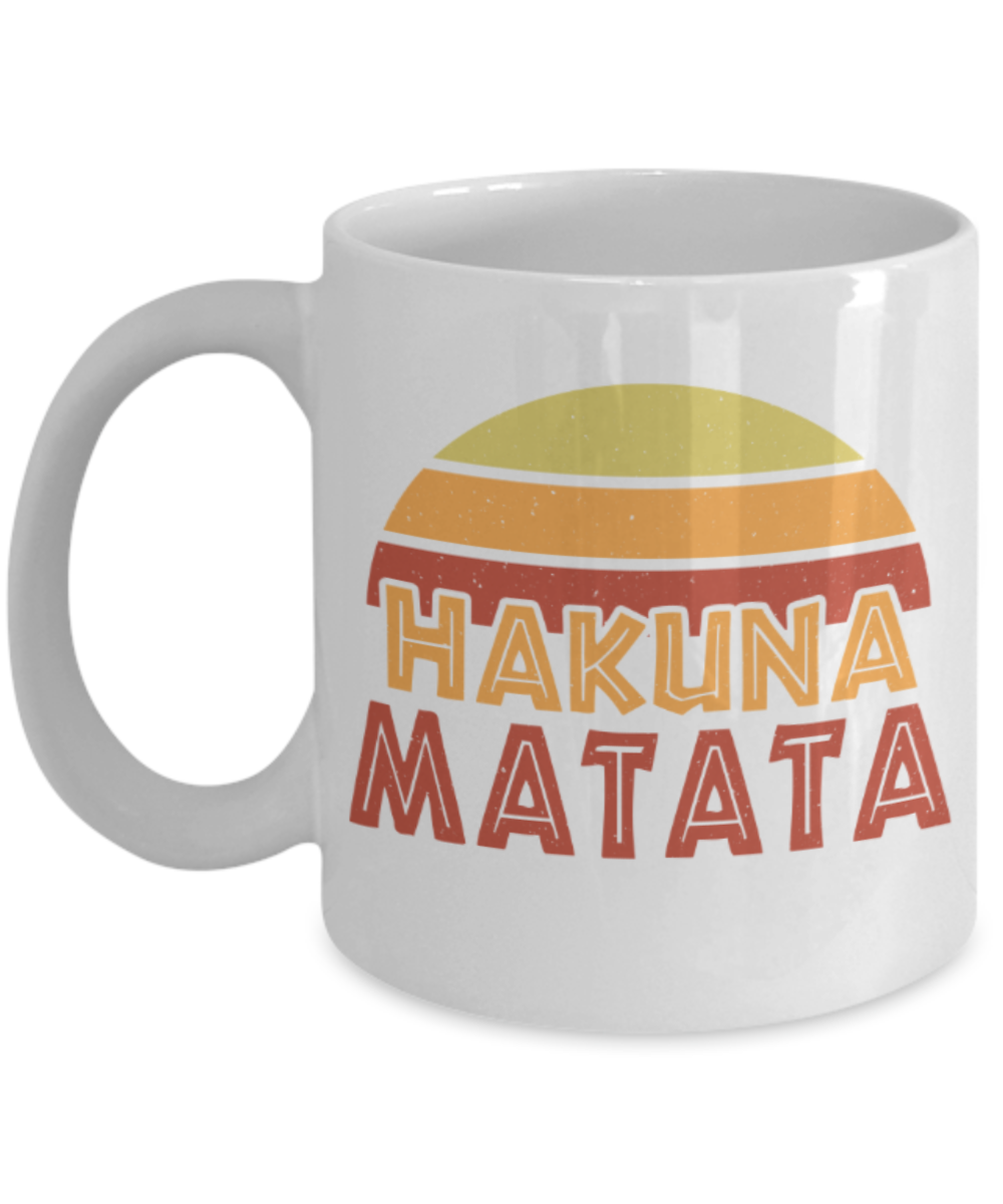 Hakuna Matata - Funny White Porcelain Coffee 11 oz