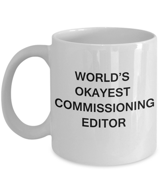 Funny Mug - World's Okayest Commissioning Editor - White coffee mugs 11 oz