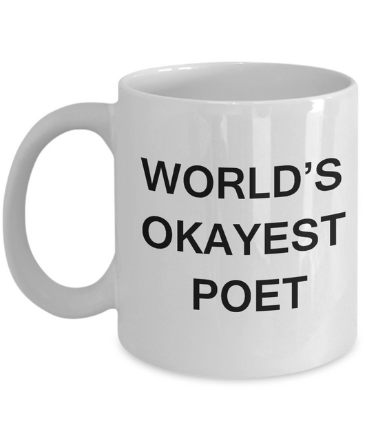 Funny Mug - World's Okayest Poet - Porcelain White coffee mugs 11 oz