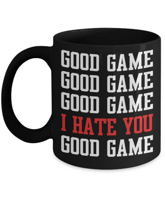 Game Lovers mugs, Good Game I Hate You - Funny Black Porcelain Coffee 11 oz