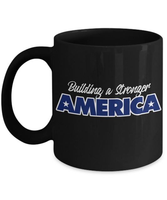 American Flag Mugs, Building a Stronger America - Funny Black Porcelain Coffee 11 oz