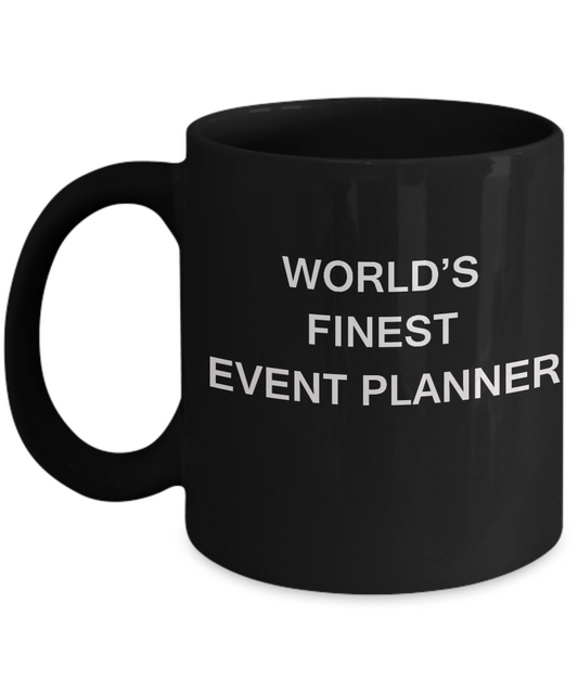 World's Finest Event planner Mugs - Funny Mugs -Black coffee mugs 11 oz