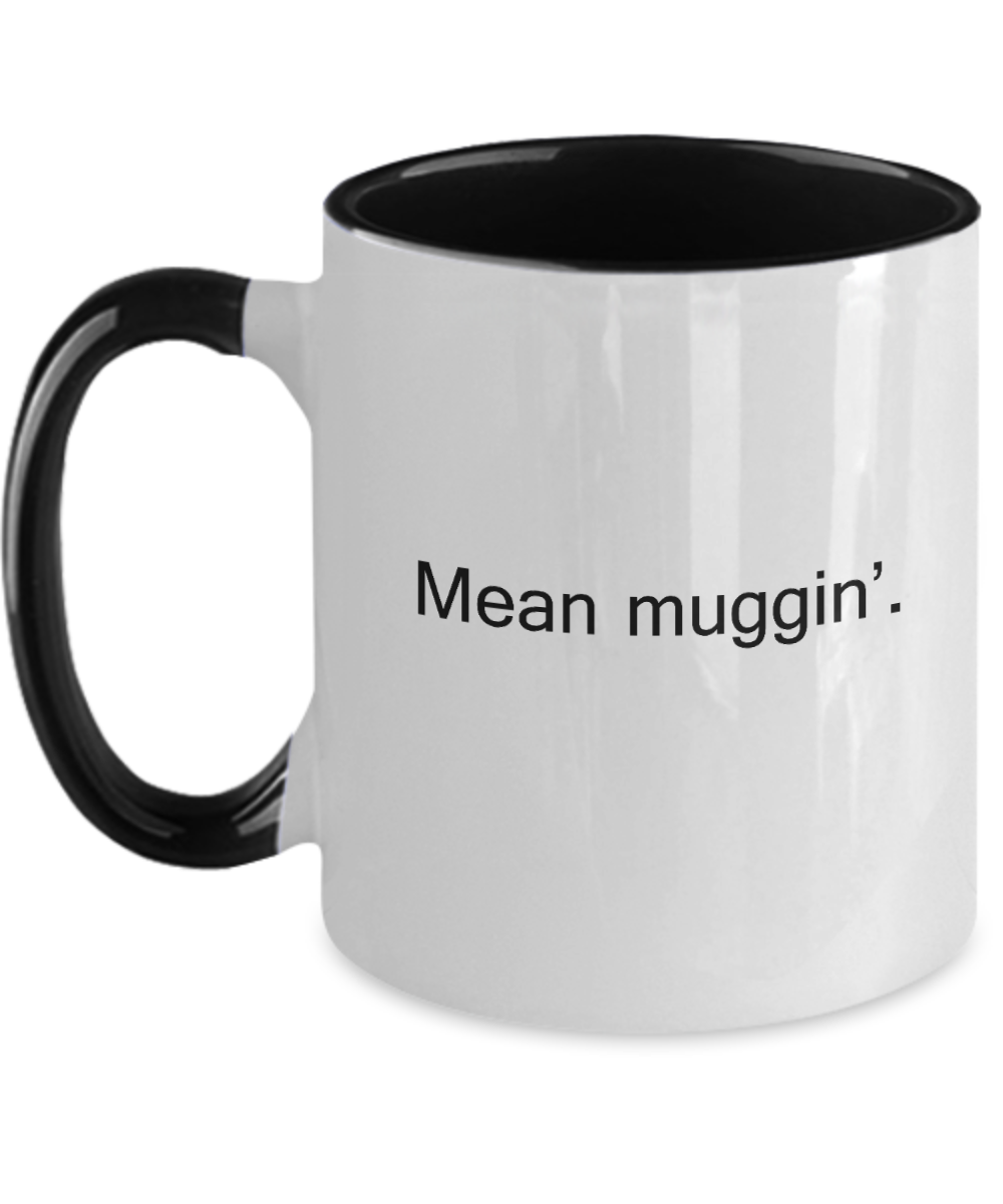 Funny Quotes Two Tone Coffee Mug- Mean muggin -Funny Christmas Gifts