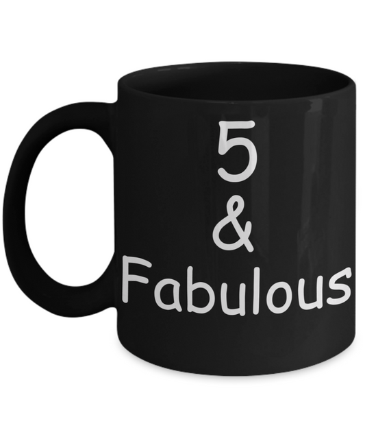 5th birthday Mugs for Women & Men - 5 And Fabulous - Funny Black Porcelain Coffee 11 oz